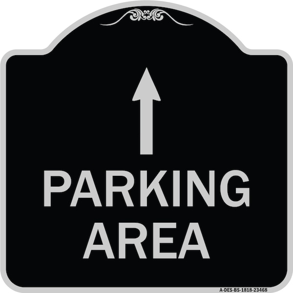 Parking Area with Ahead Arrow Heavy-Gauge Aluminum Architectural Sign, 18" x 18", BS-1818-23468
